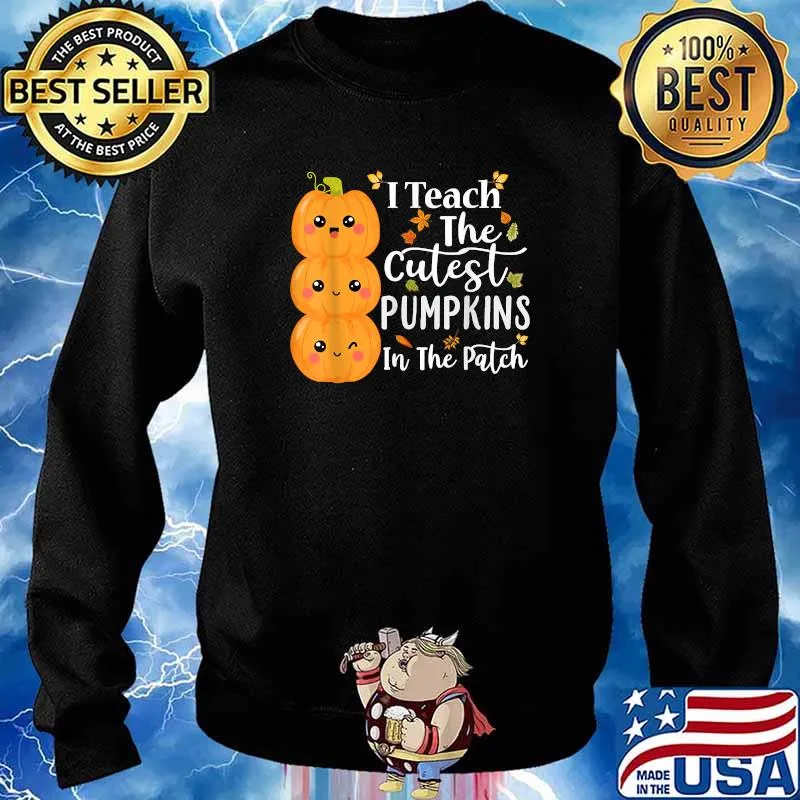 I Teach The Cutest Pumpkins In The Patch Teacher Halloween T-Shirt Sweater