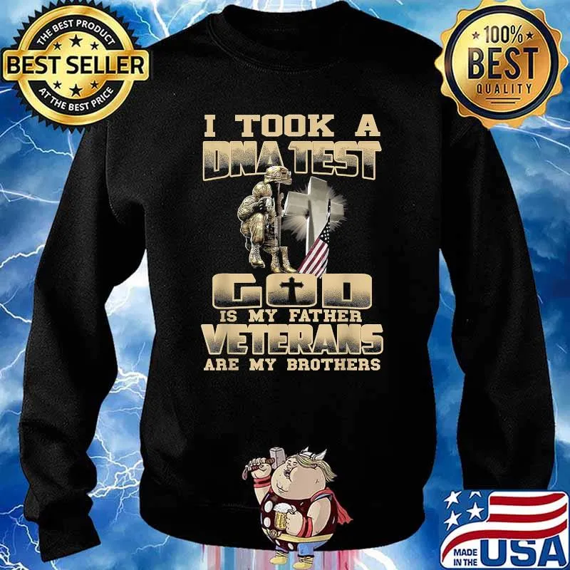 I Took A DNA Test GOD Is My Father Veterans Are My Brother T-Shirt Sweater