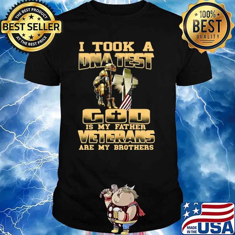 I Took A Dna Test God Is My Father Veterans Are My Brothers Shirt