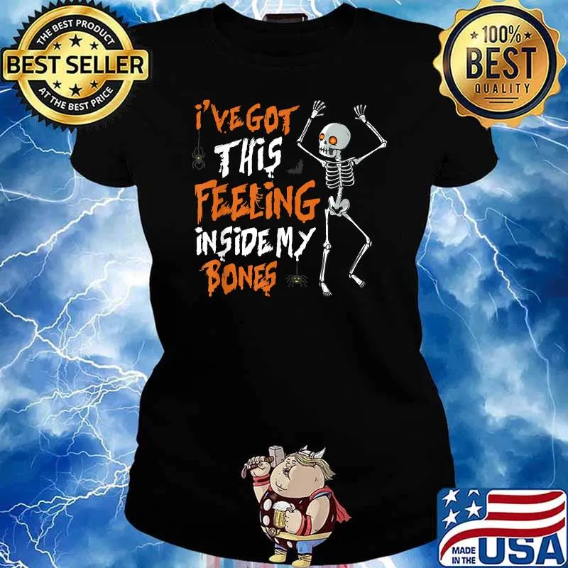 I've Got This Feeling Inside My Bones T-Shirt Ladies tee