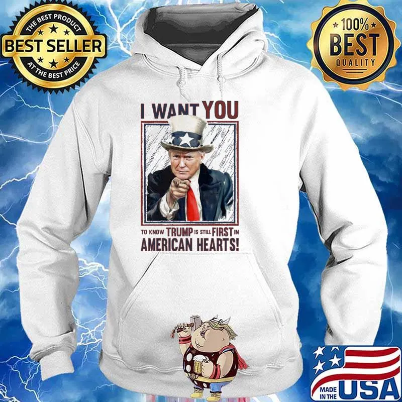 I want you to know trump is still first in american hearts uncel sam hat s Hoodie