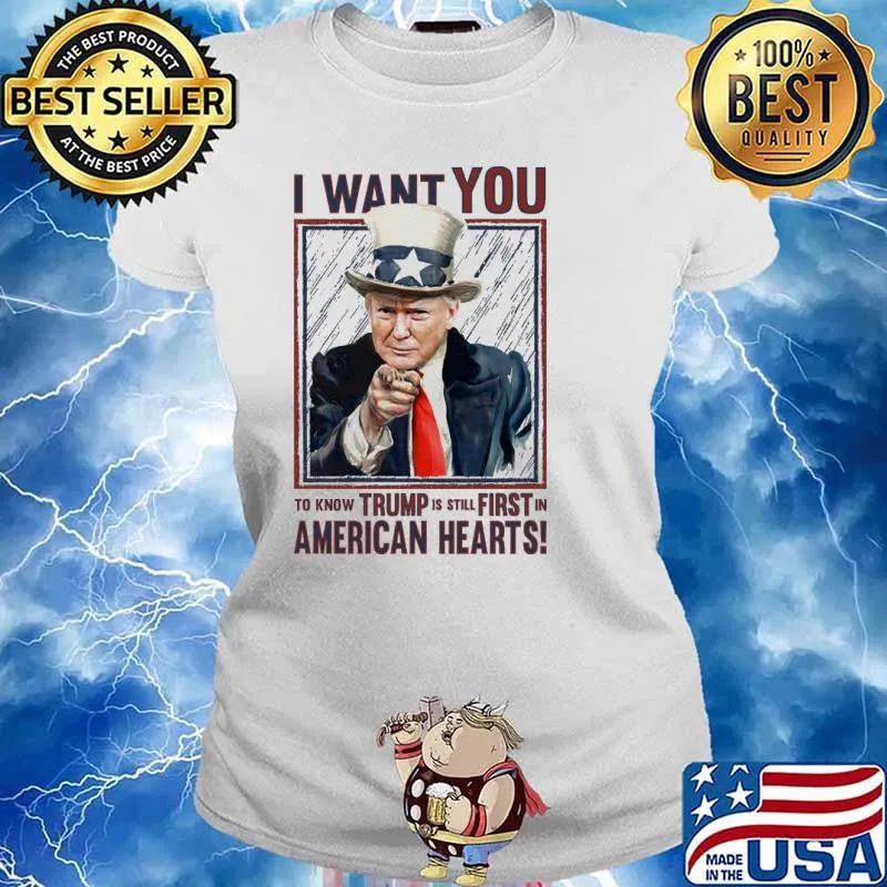 I want you to know trump is still first in american hearts uncel sam hat s Ladies tee