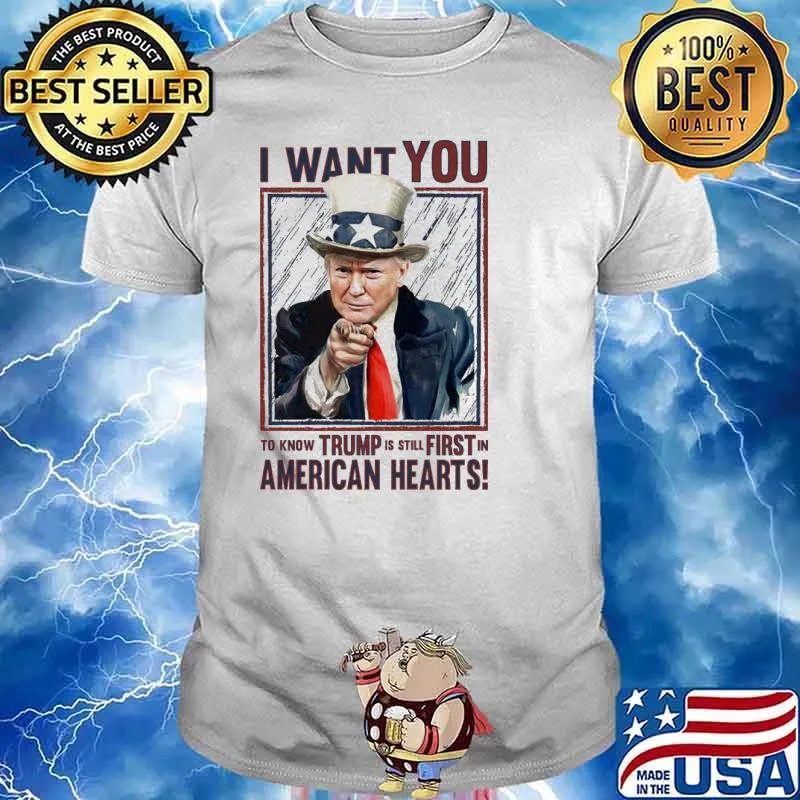I want you to know trump is still first in american hearts uncel sam hat shirt