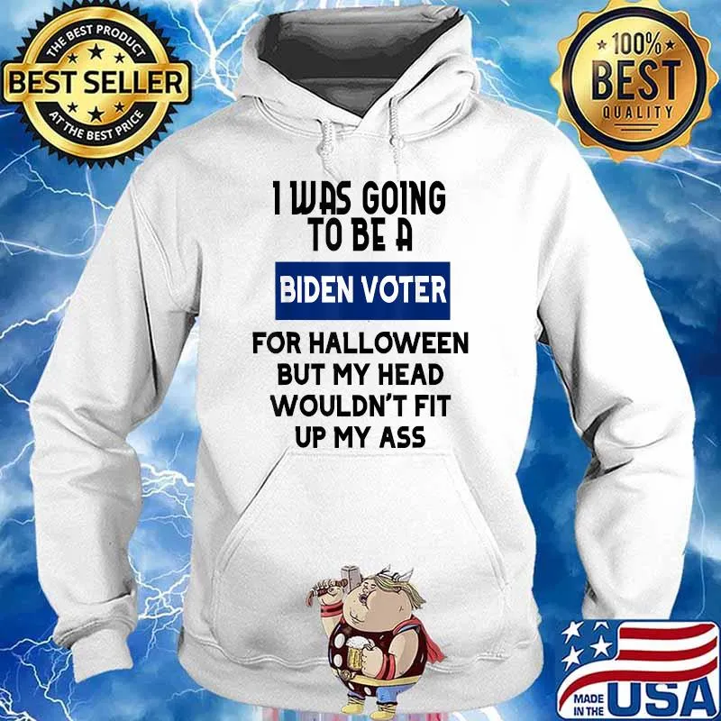 I was going to be a biden voter for halloween but my head wouldnt fit up my ass T-Shirt Hoodie