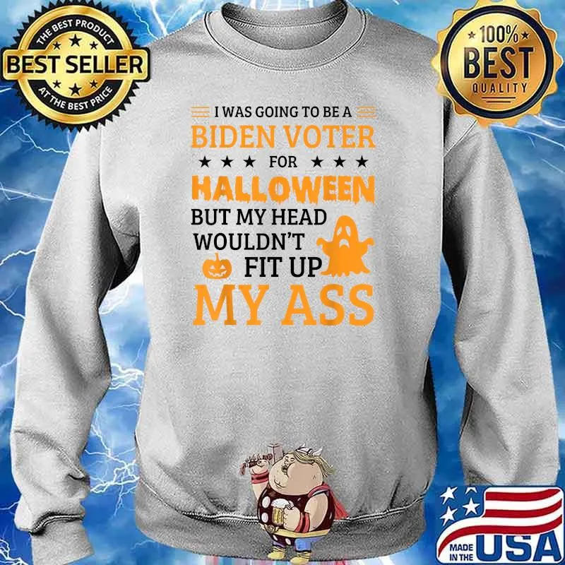 I Was Going To Be A Biden Voter For Halloween T-Shirt Sweater