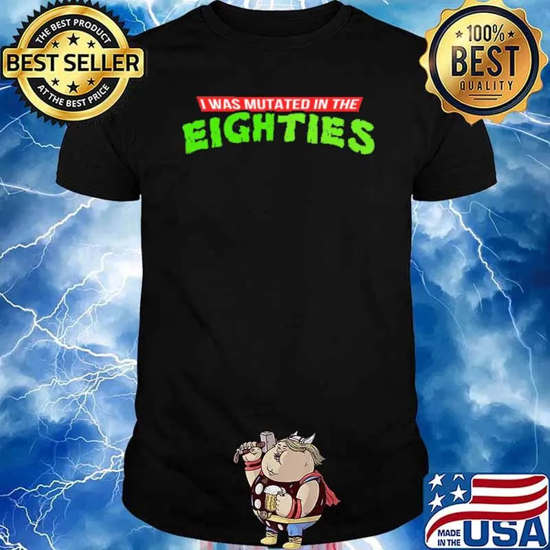 I Was Mutated In The Eighties Shirt