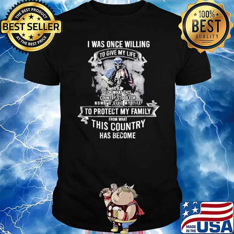 I was once willing to give my life for what this country stood for to protect my family from what this country has become skull usa flag shirt