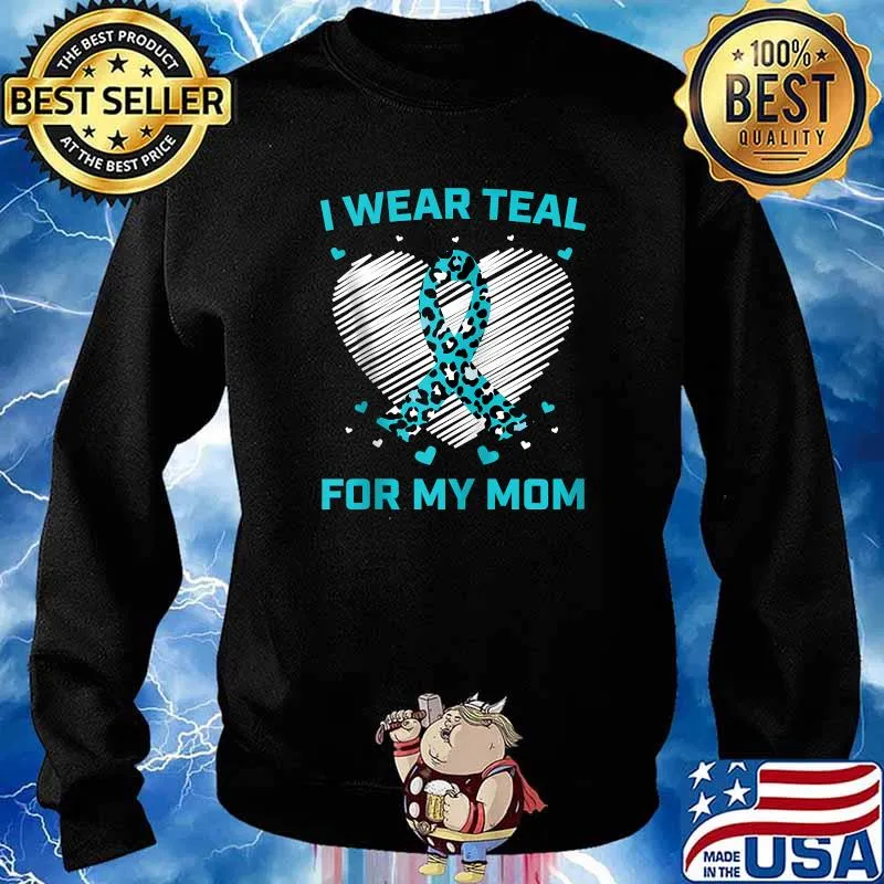 I Wear Teal For My Mom Breast Cancer Awanreness T-Shirt Sweater