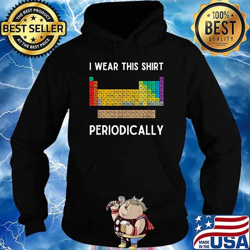 I Wear This Periodically Funny Science Chemistry Joke T-Shirt Hoodie