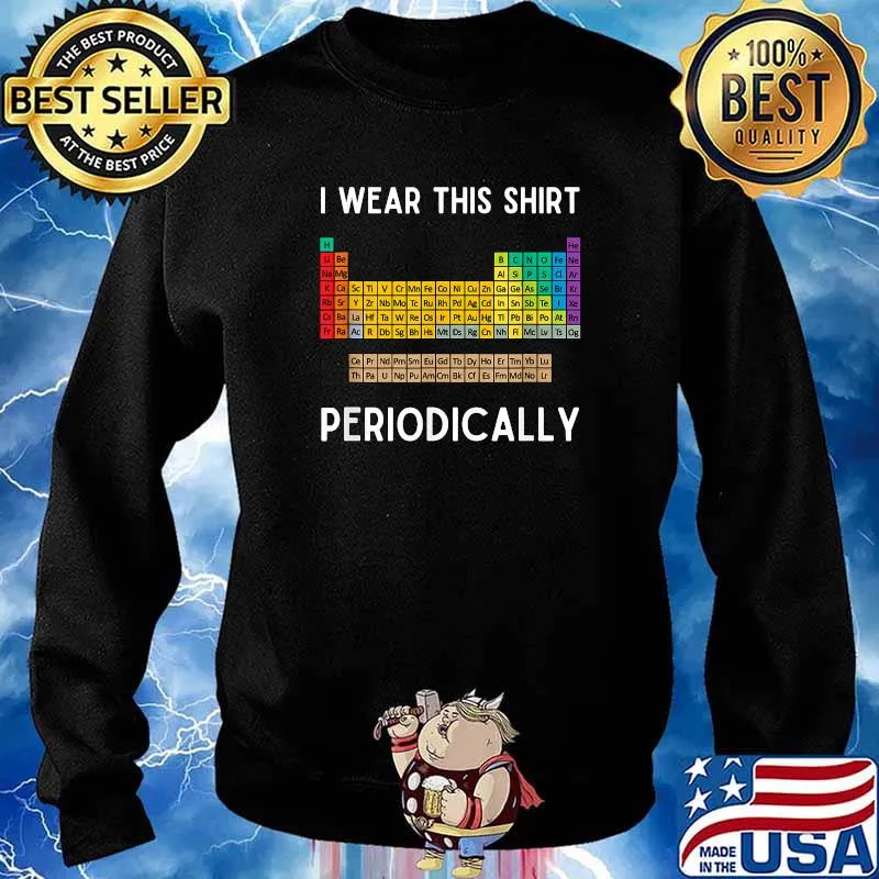 I Wear This Periodically Funny Science Chemistry Joke T-Shirt Sweater