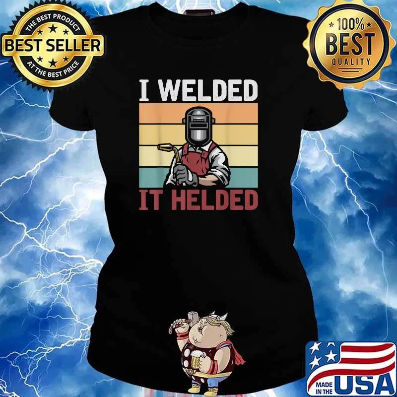 I Welded It Helded Vintage T-Shirt Ladies tee