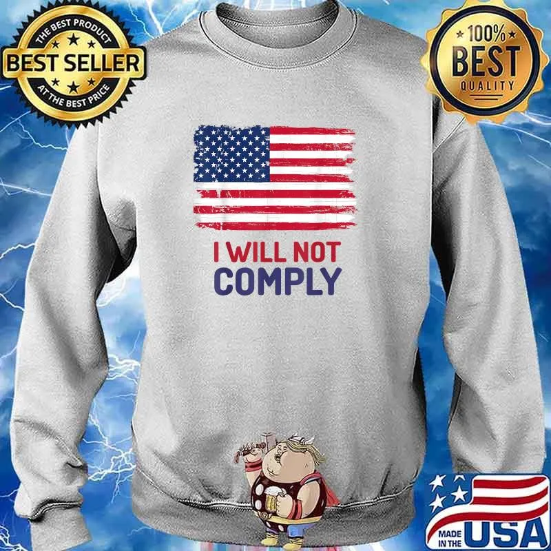 I Will Not Comply American Flag T-Shirt Sweater