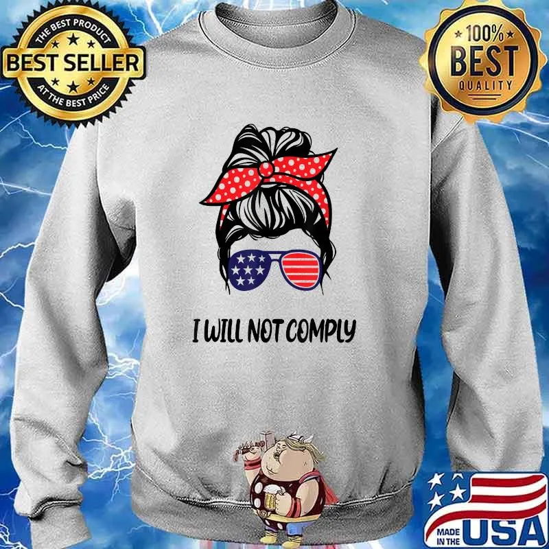 I Will Not Comply US Flag Messy Bun Sunglasses T-Shirt Sweater