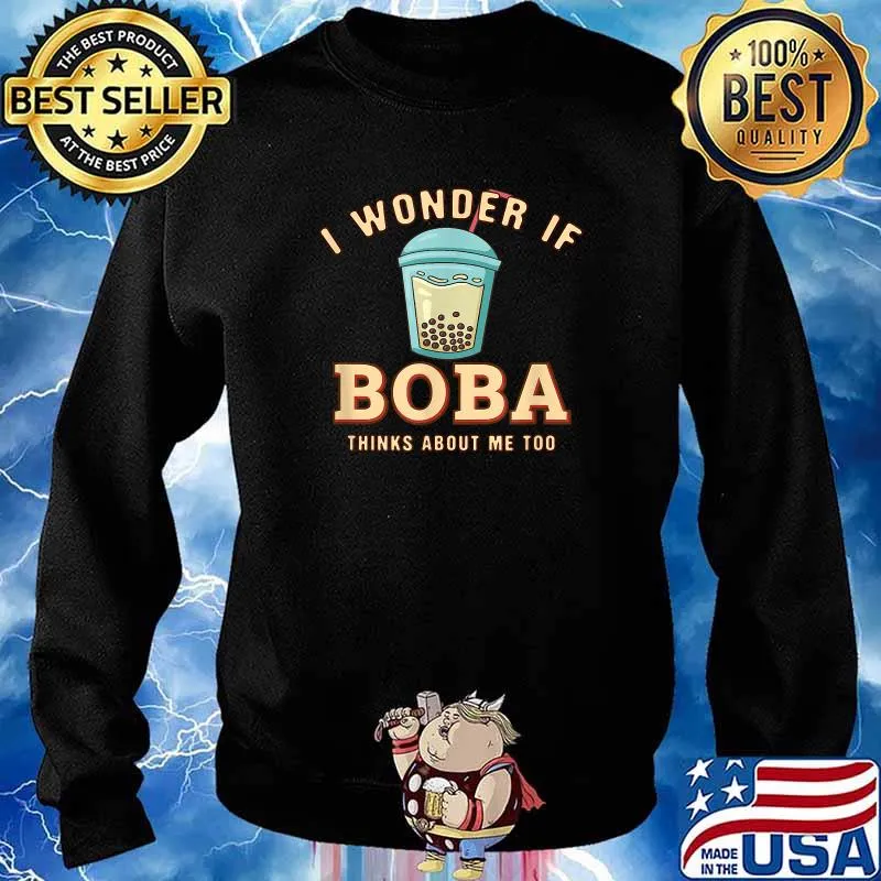 I Wonder If Boba Thinks About Me Comfort Food Boba Tea Thinks About Me Too T-Shirt Sweater