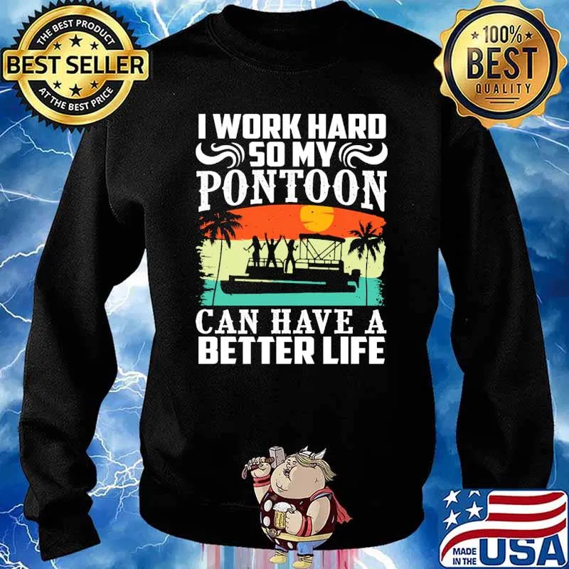 I work hard so my pontoon can have a better life boating vintage s Sweater