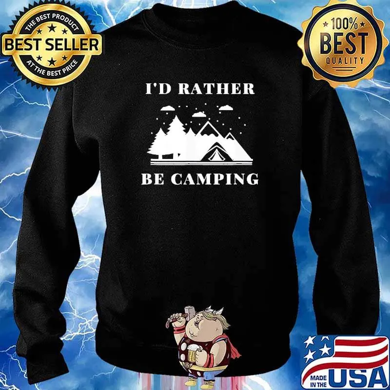 I’d Rather Be Camping Shirt Sweater