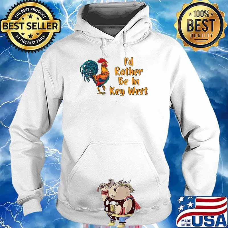 Id Rather Be In Key West Rooster T-Shirt Hoodie