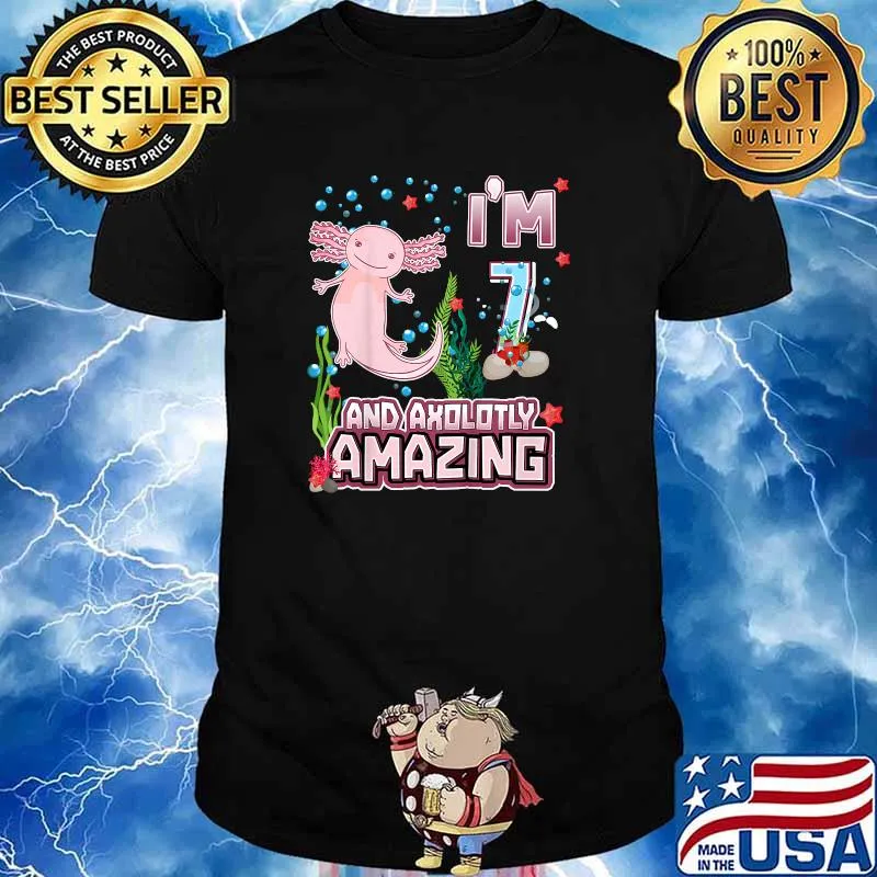 Im 7 and Axolotly Amazing 7st Birthday T-Shirt
