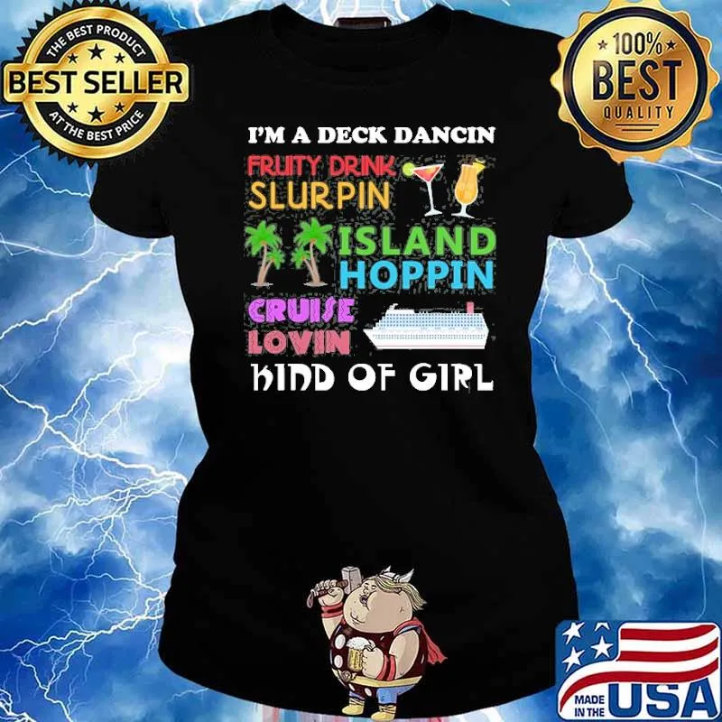 Im a deck dancin pruity drink slurpin island hoppin cruise lovin kind of girl s Ladies tee