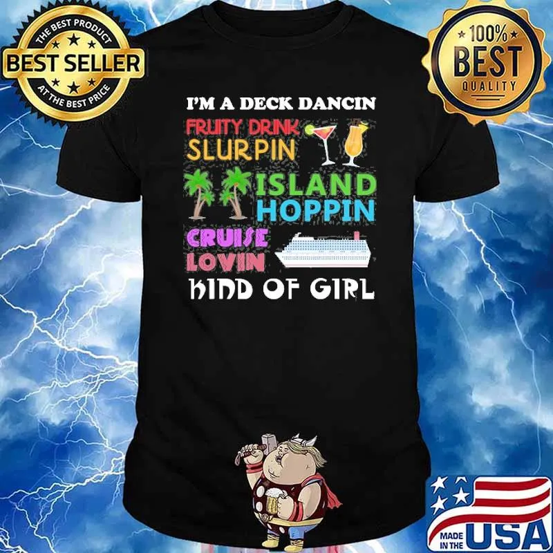 Im a deck dancin pruity drink slurpin island hoppin cruise lovin kind of girl shirt