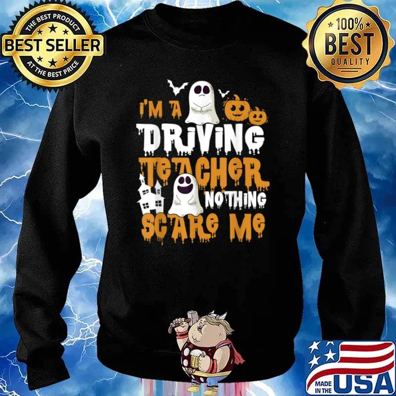 I’m A Driving Teacher Nothing Scares Me Halloween Shirt Sweater