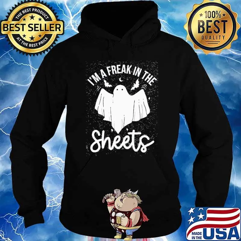Im a freak in the sheets ghost s Hoodie
