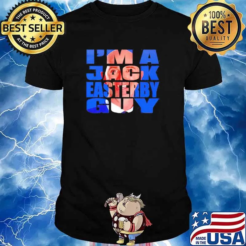I’m a Jack Easterby guy shirt