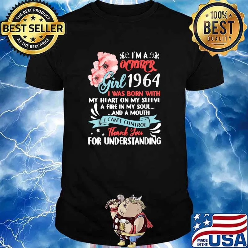 Im A October 1964 I Was Born With My Heart On My Sleeve A Fire In My Soul Thank You For Understanding Flower 57th Birthday T-Shirt