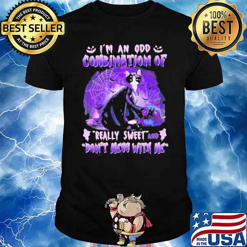 I’m An Odd Combination Of Really Sweet And Don’t Mess With Me Cat Witch Happy Halloween Shirt