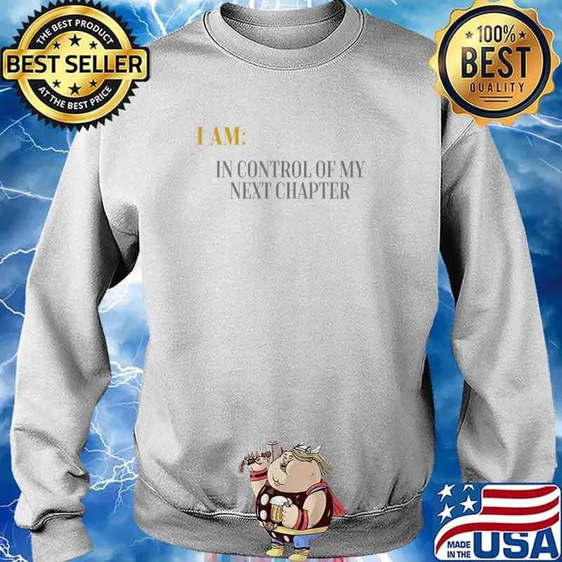 Im In Control Of My Next Chapter T-Shirt Sweater
