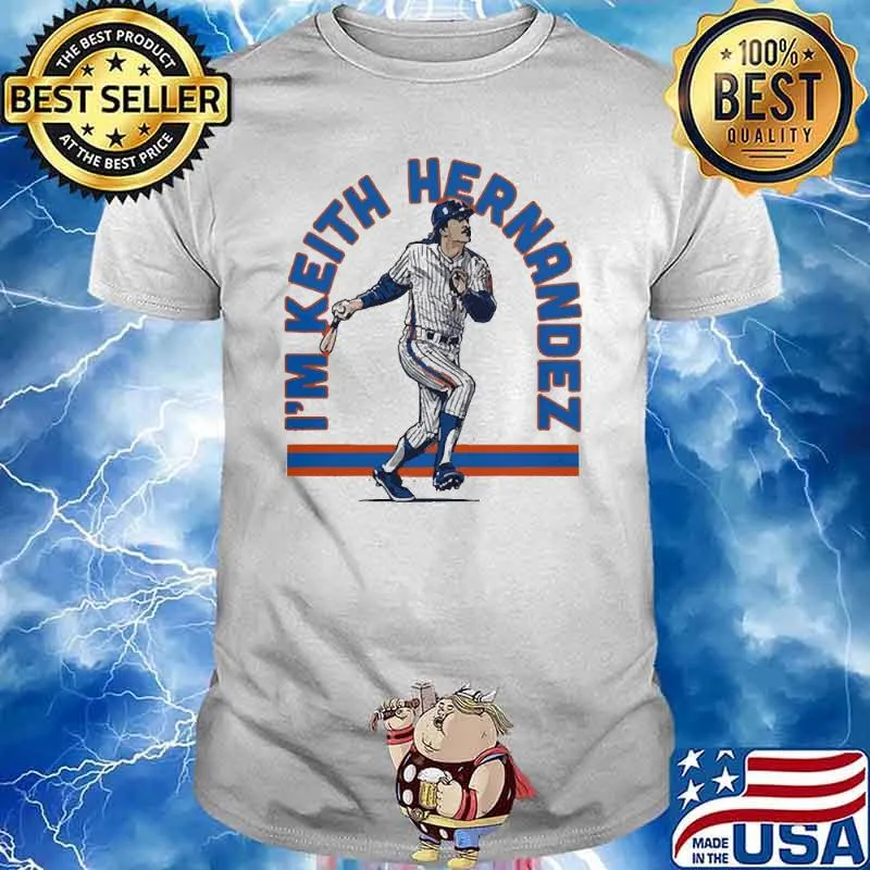 I’m Keith HernandezIm MLB shirt