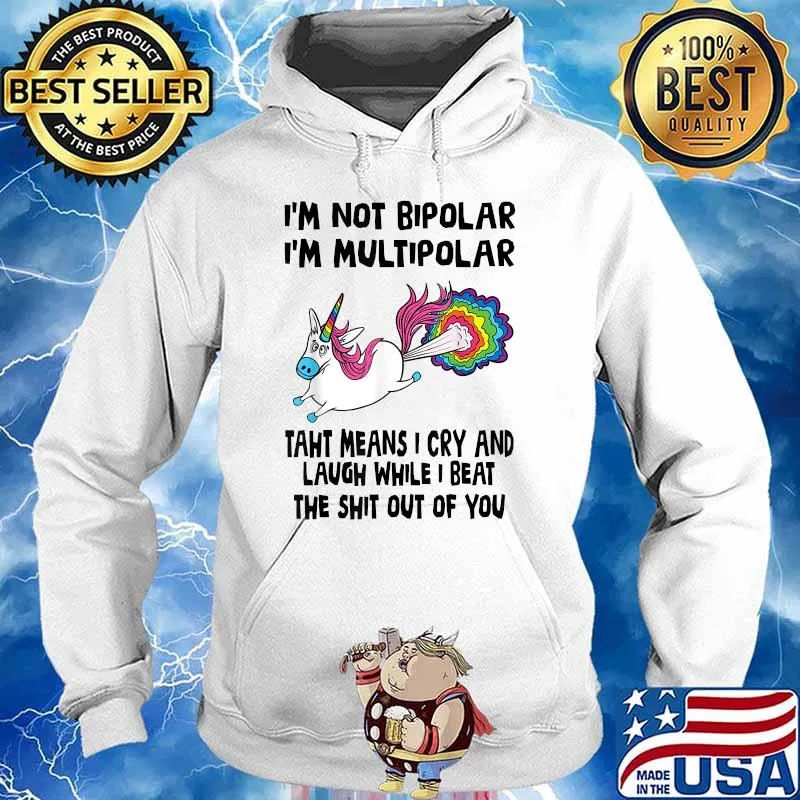 I’m Not Bipolar I’m Multipolar That Means I Cry And Laugh T-Shirt Hoodie