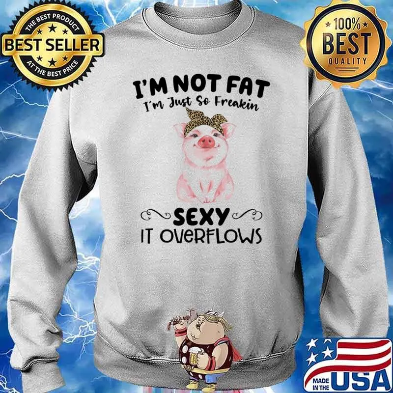 Im not fat im just so freakin sexy it overflows pif leopard ribbon s Sweater