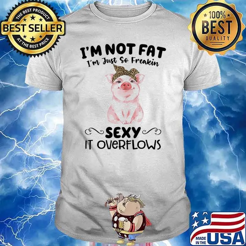 Im not fat im just so freakin sexy it overflows pif leopard ribbon shirt
