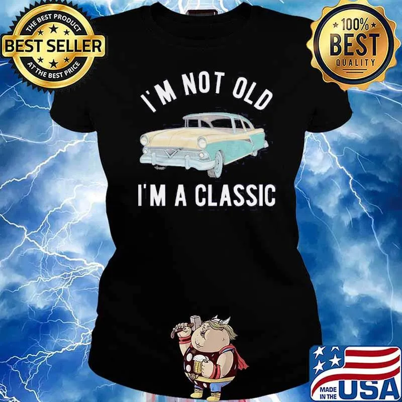 Im not old im a classic car s Ladies tee