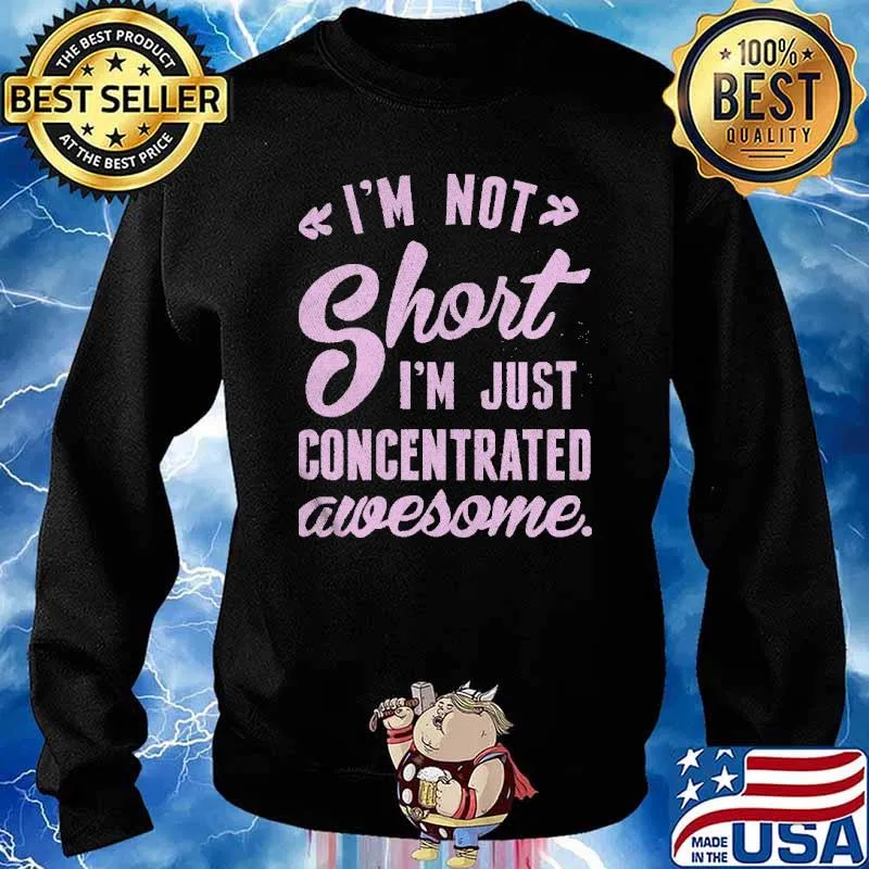 Im not short im just concentrated awesome s Sweater