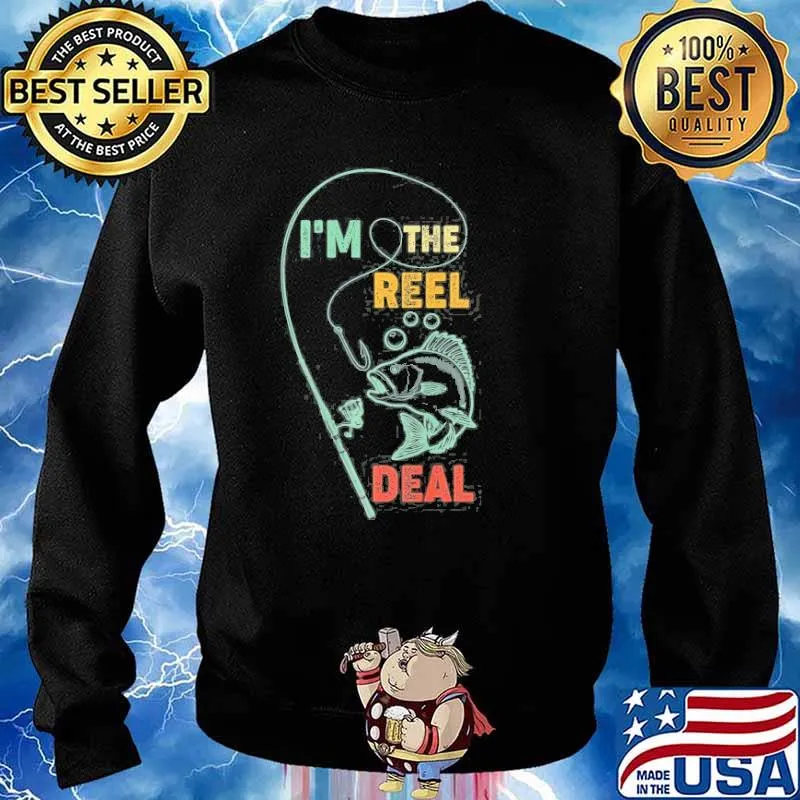 I’m The Reel Deal Fishing Shirt Sweater