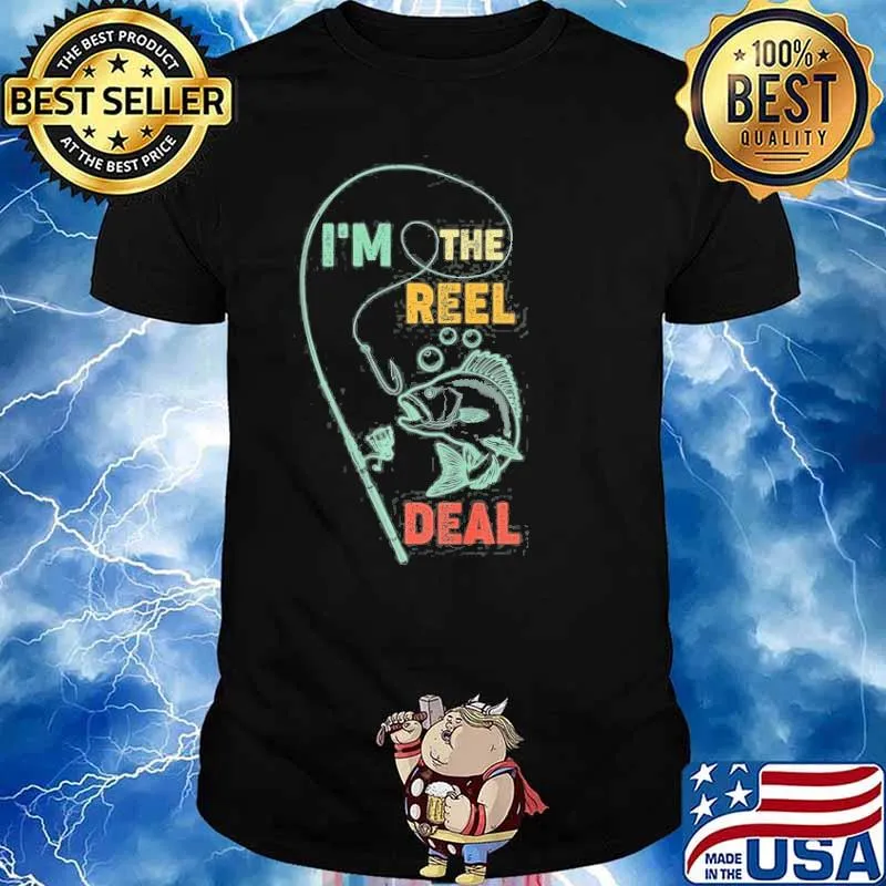 I’m The Reel Deal Fishing Shirt