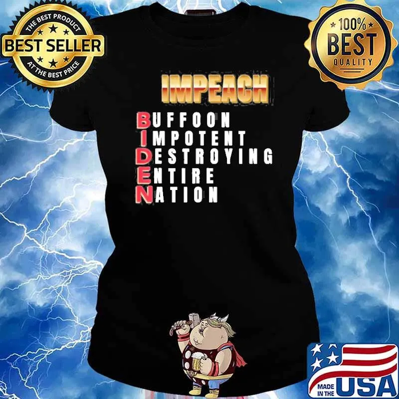 Impeach Biden Buffoon Impotent Destroying Entire Nation Shirt Ladies tee