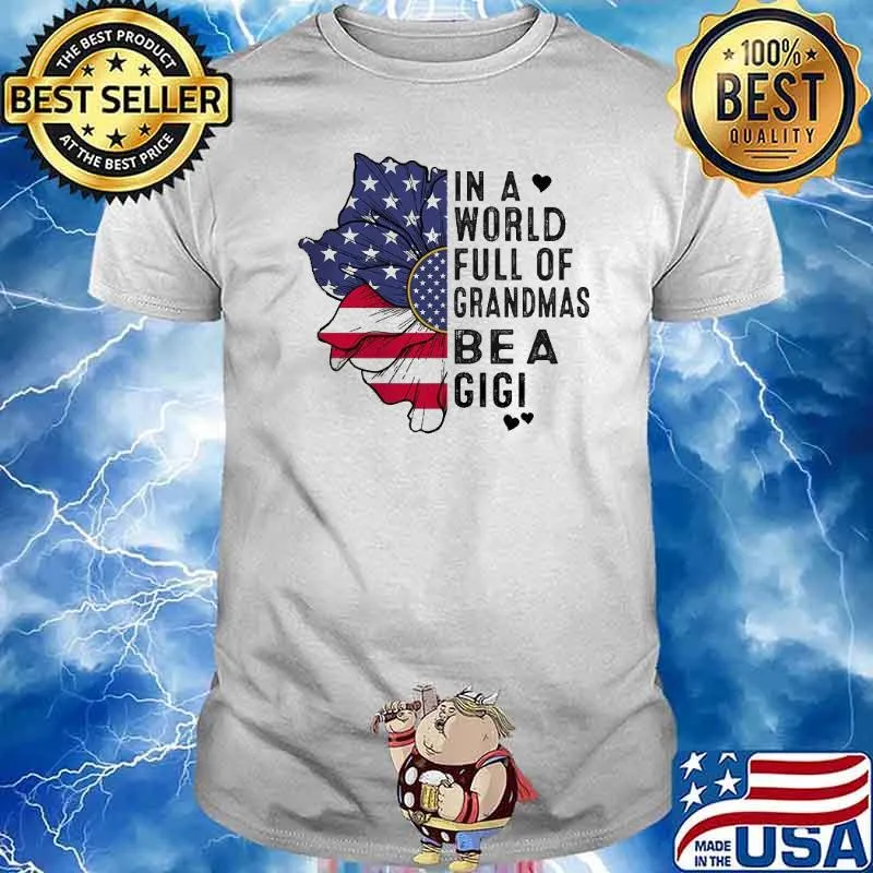 In A World Full Of Grandmas Be A Gigi Flower American Flag Shirt