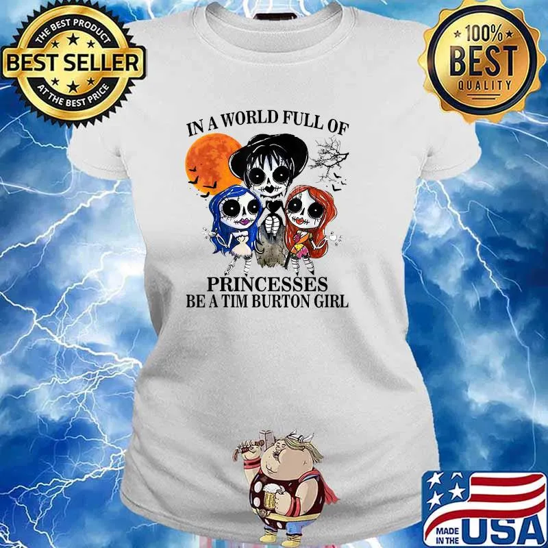 In A World Full Of Princesses Be A Tim Burton Girl Blood Moon T-Shirt Ladies tee