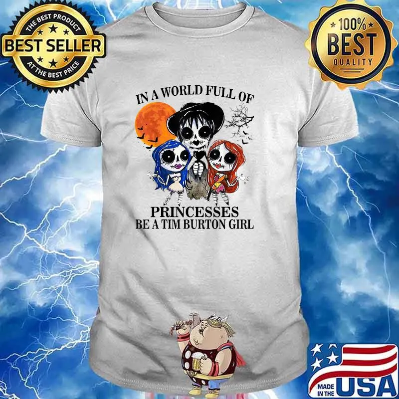 In A World Full Of Princesses Be A Tim Burton Girl Blood Moon T-Shirt