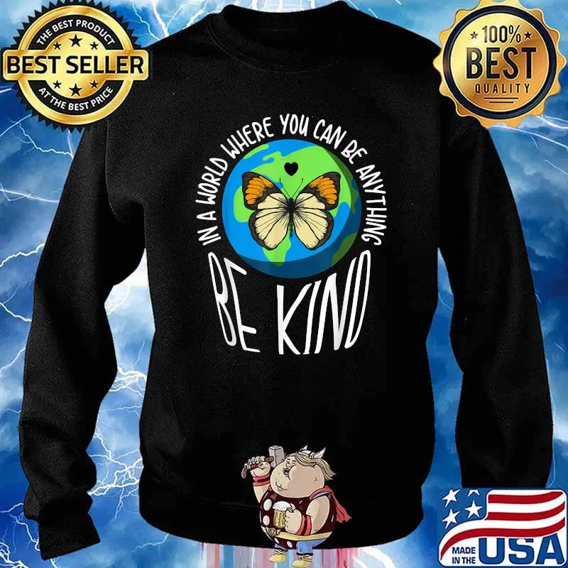 In A World Where You Can Be Anything Be Kind Earth Butterfly T-Shirt Sweater