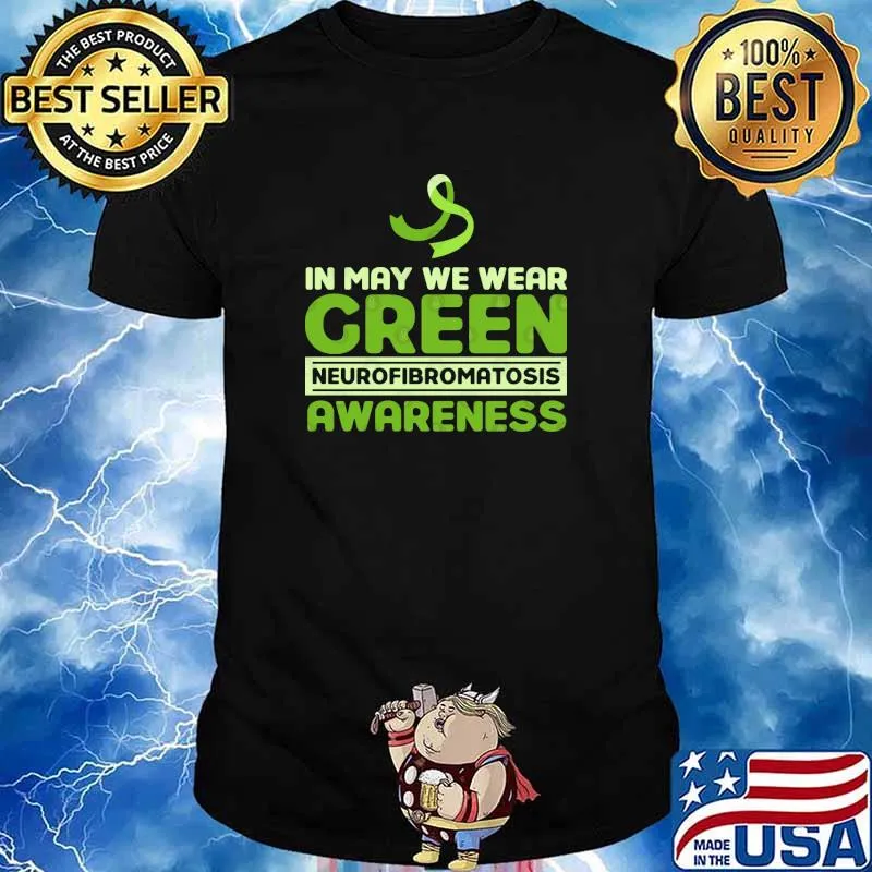In may we wear green Neurofibromatosis awareness Survivor Genetic Disease shirt