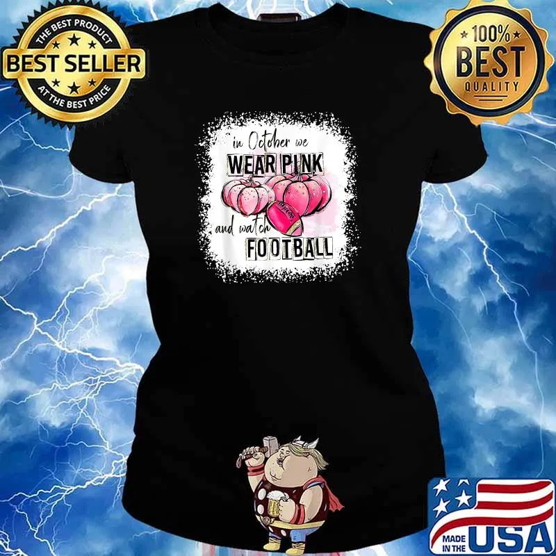 In October We Wear Pink And Watch Football Pumpkin Fall T-Shirt Ladies tee