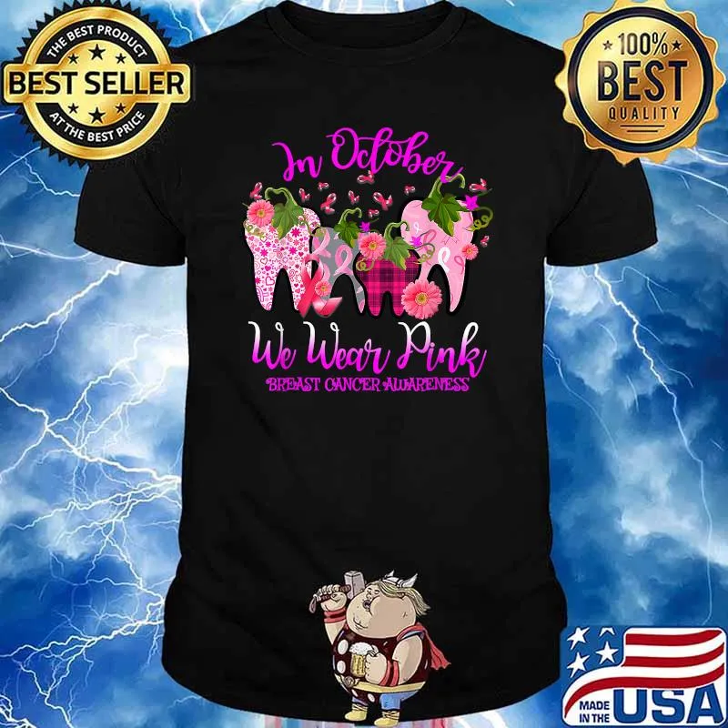 In October We Wear Pink Breast Cancer Awareness tooth teeth flowers Dental T-Shirt