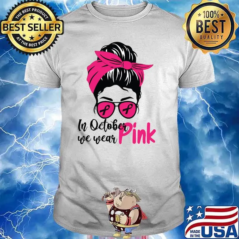 In October We Wear Pink Messy Bun Breast Cancer Awareness T-shirt