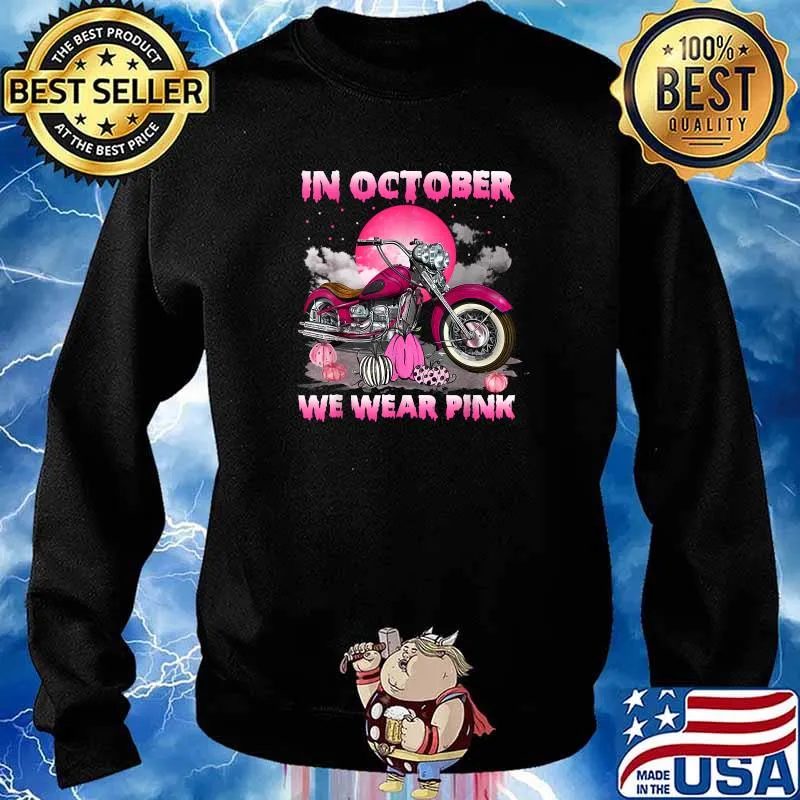 In October We Wear Pink Motorcycle Breast Cancer Bikers T-Shirt Sweater
