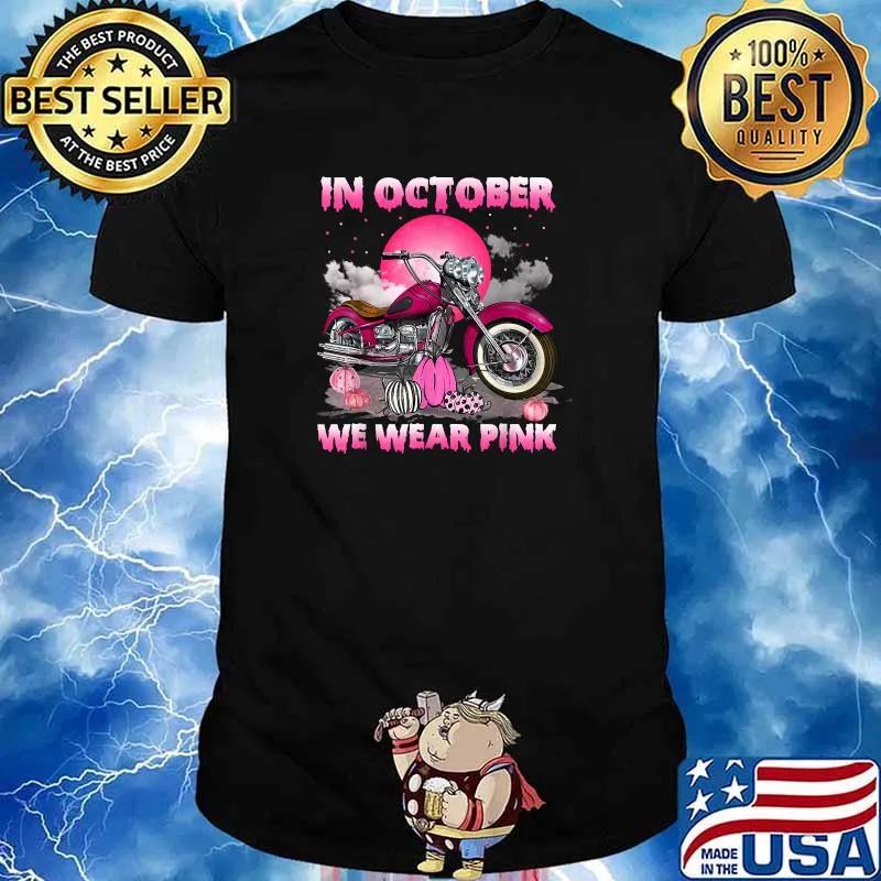 In October We Wear Pink Motorcycle Breast Cancer Bikers T-Shirt