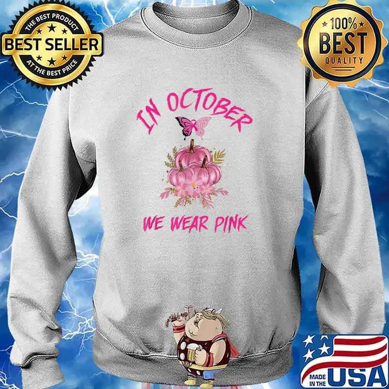 In October We Wear Pink Pumpkin Flower Breast Cancer Awareness T-Shirt Sweater